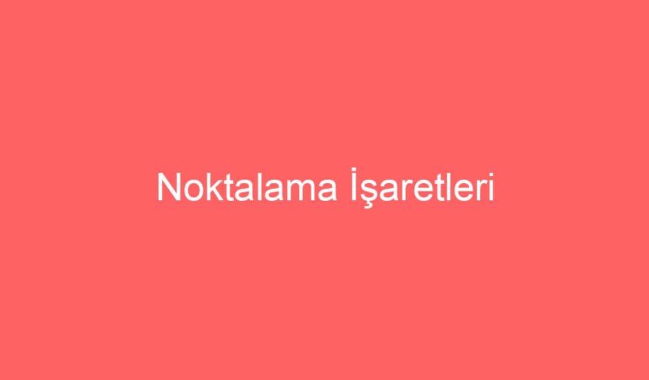 22. Hafta Türkçe Noktalama İşaretleri