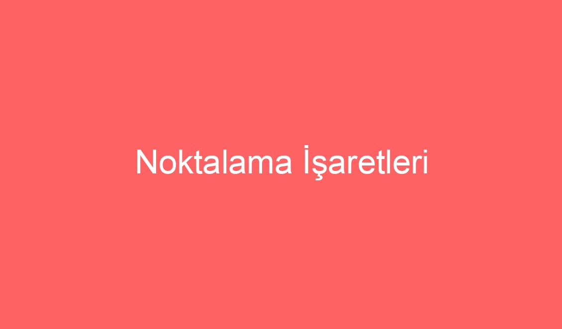 22. Hafta Türkçe Noktalama İşaretleri