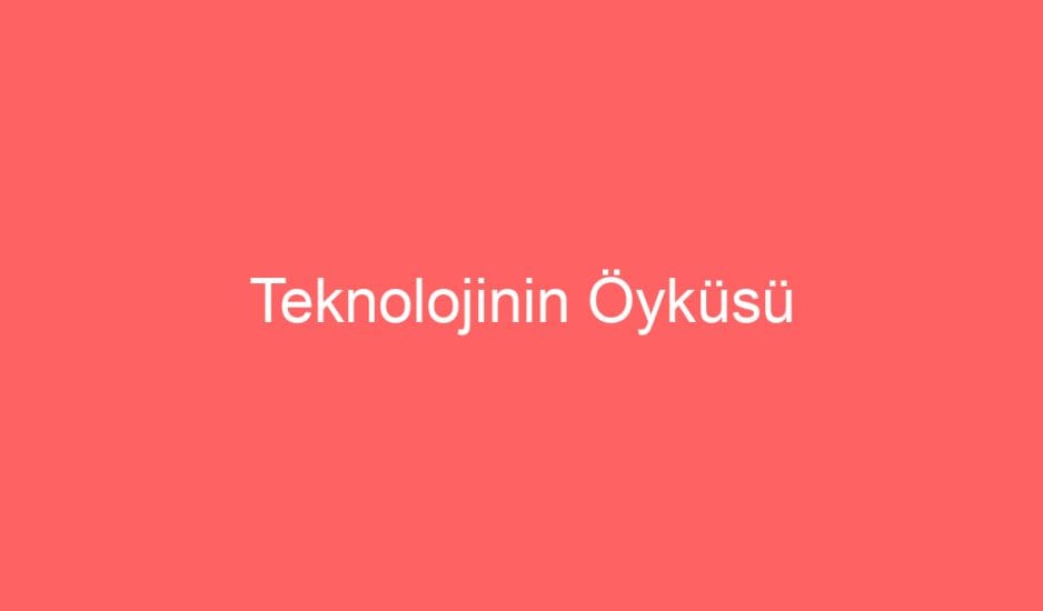 20. Hafta Sosyal Bilgiler Teknolojinin Öyküsü Konu Etkinlikleri ve Defter Notu