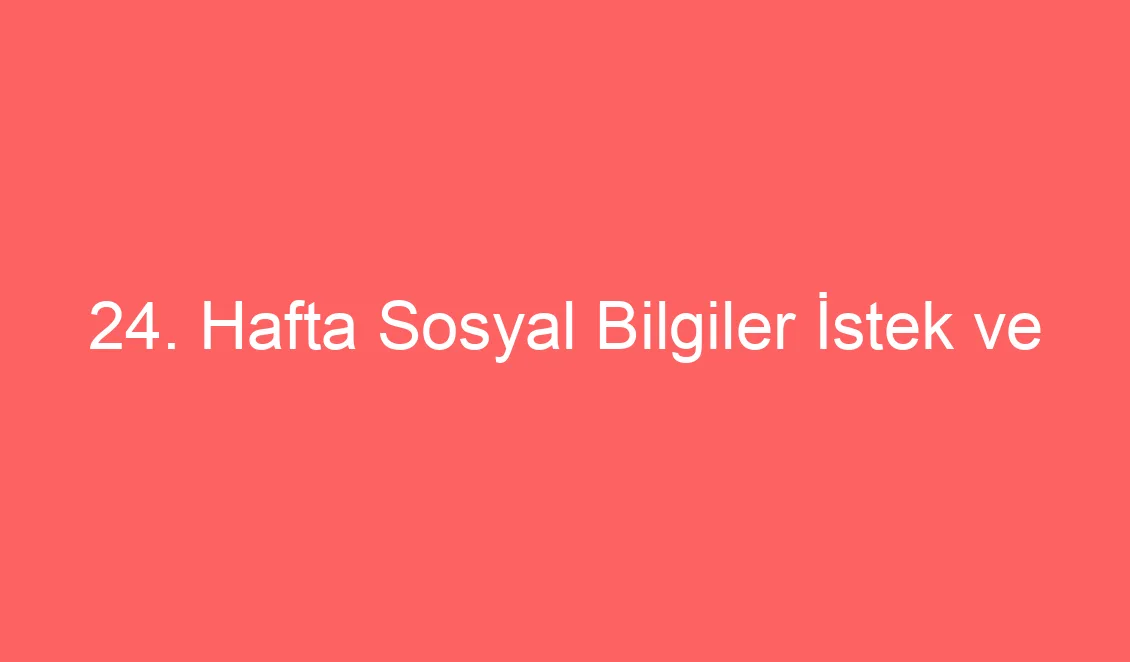 24. Hafta Sosyal Bilgiler İstek ve İhtiyaçlarımız defter Notu ve Konu Etkinlikleri