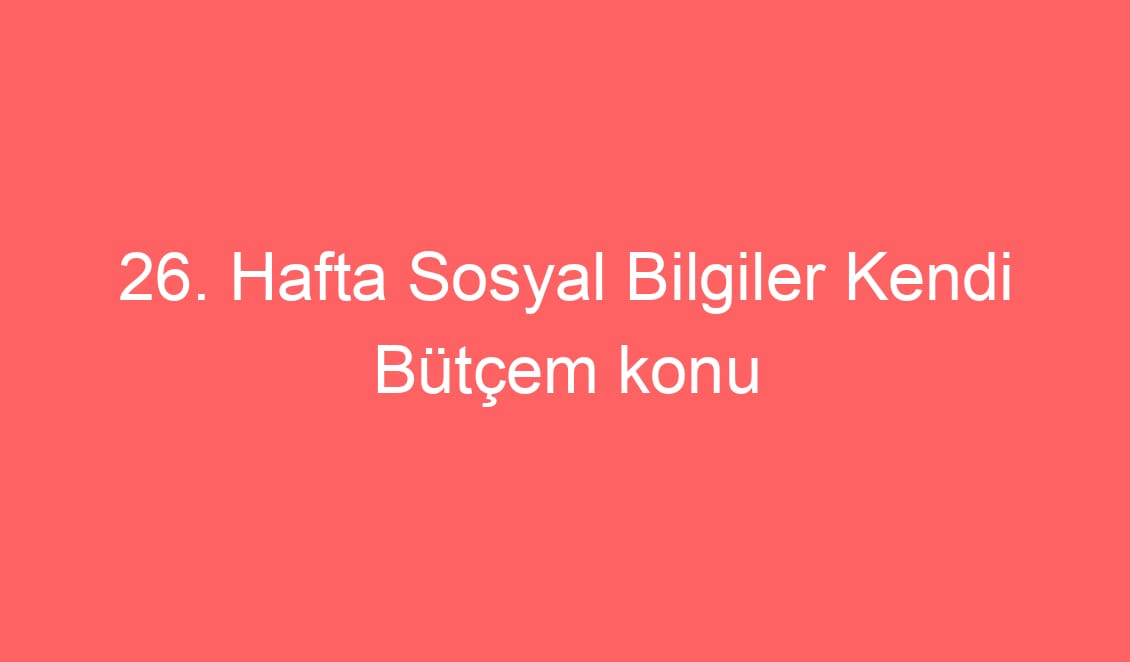 26. Hafta Sosyal Bilgiler Kendi Bütçem konu etkinlikleri