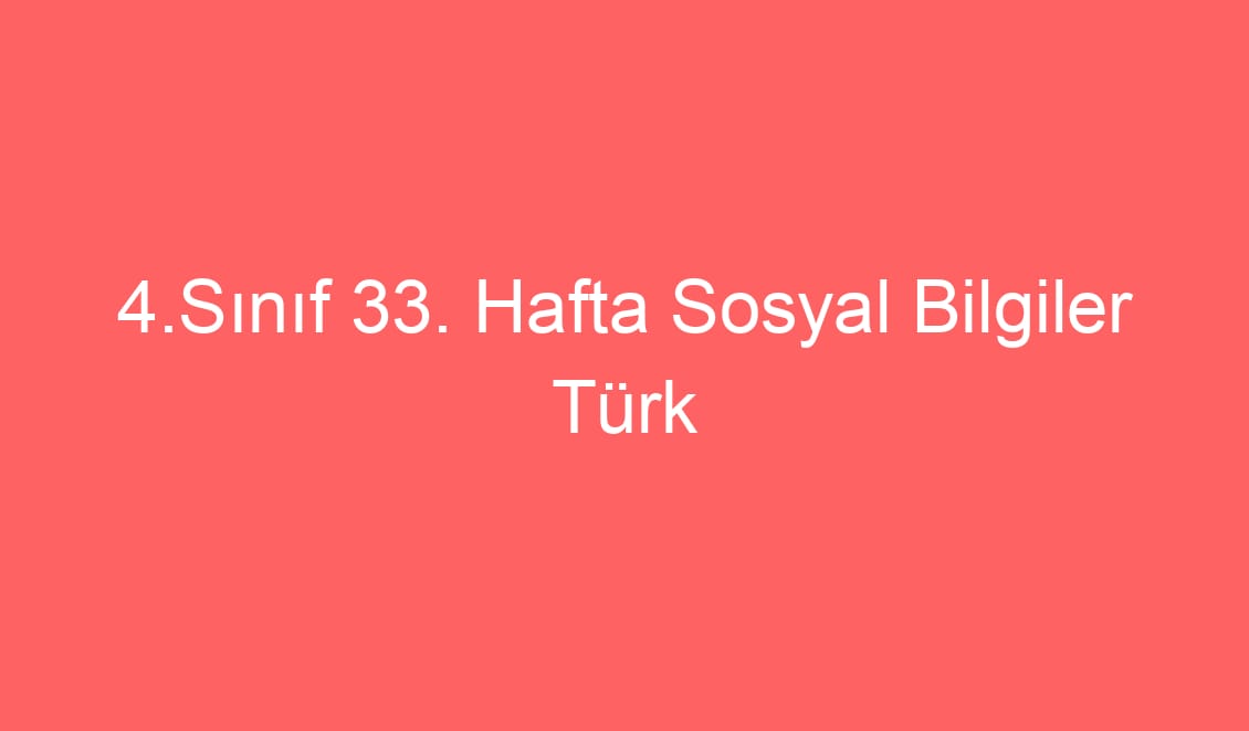 4.Sınıf 34. Hafta Sosyal Bilgiler Türk Cumhuriyetleri defter notu ve Konu Etknlikleri
