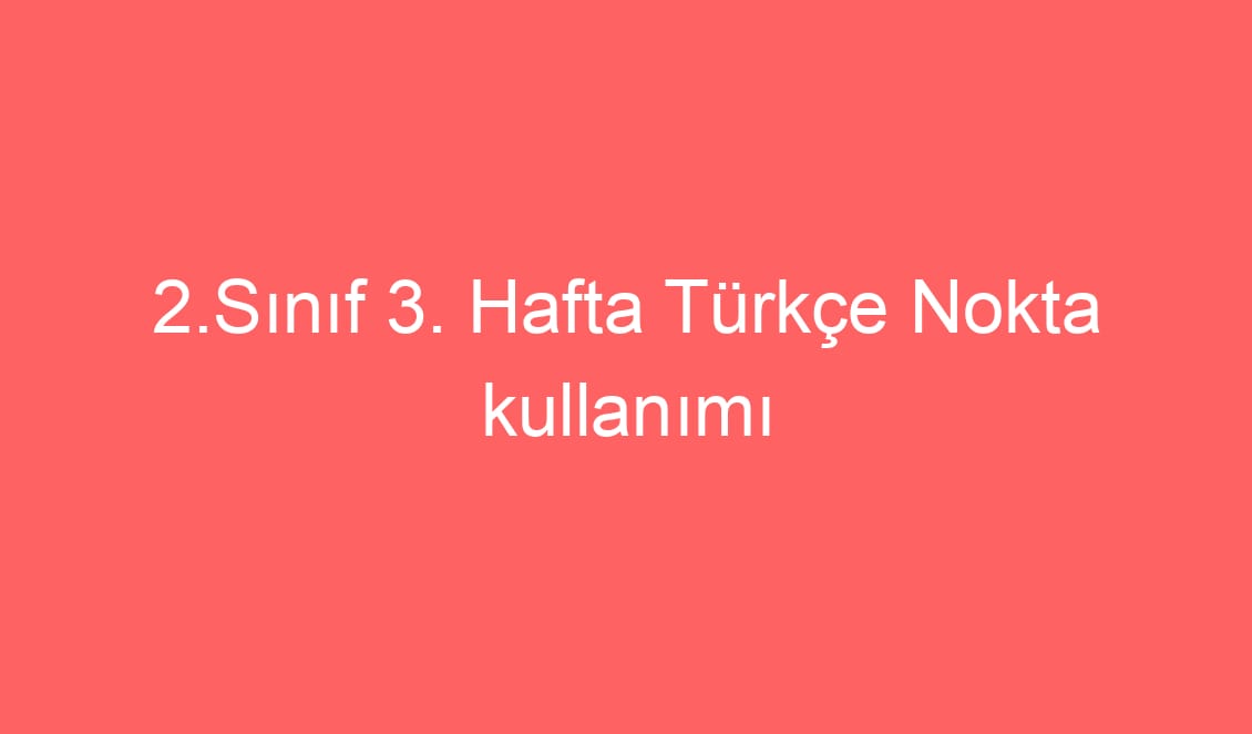 2.Sınıf Türkçe Nokta kullanımı Konu Etkinlikleri