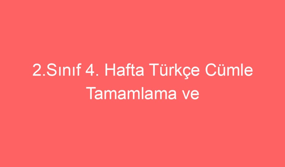 2.Sınıf Türkçe Cümle Tamamlama ve Çağrışım