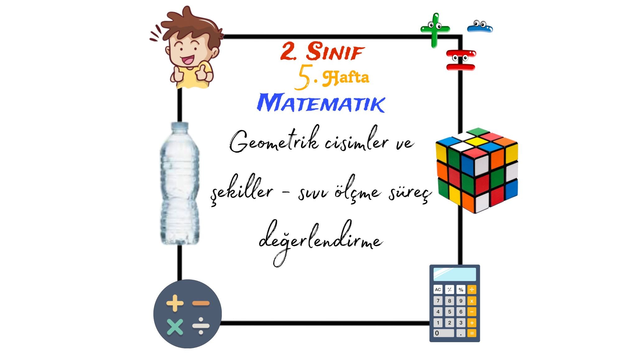 2. Sınıf Geometrik cisimler ve şekiller-Sıvı ölçme Süreç Değerlendirme