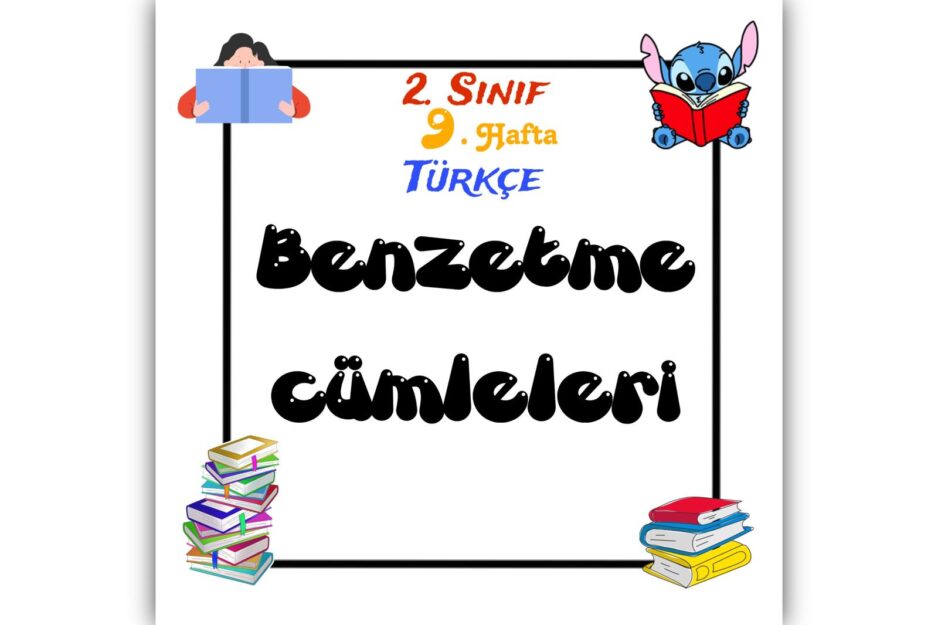 2. Sınıf Türkçe Benzetme Cümleleri